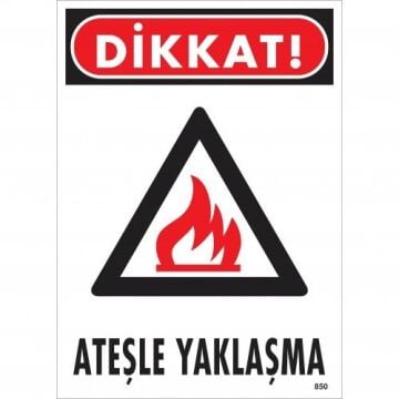 DİKKAT! ATEŞLE YAKLAŞMA UYARI - İKAZ LEVHASI