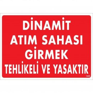 DİNAMİT ATIM SAHASI GİRMEK TEHLİKELİ VE YASAKTIR / UYARI - İKAZ LEVHASI