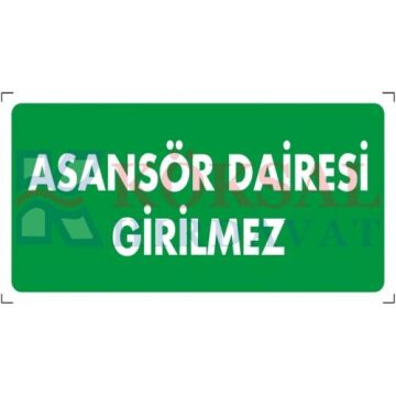 ASANSÖR DAİRESİ GİRİLMEZ - İKAZ LEVHASI