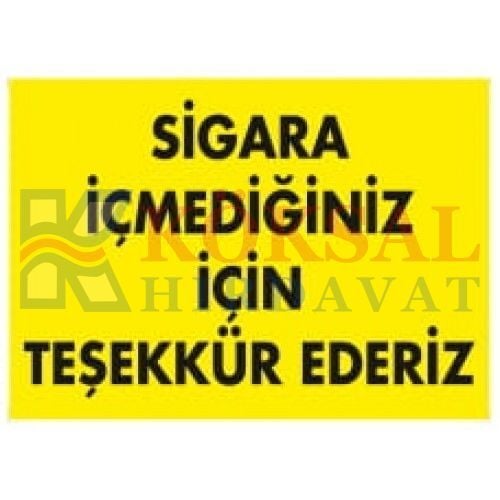 SİGARA İÇMEDİĞİNİZ İÇİN TEŞEKKÜR EDERİZ- UYARI İKAZ LEVHASI