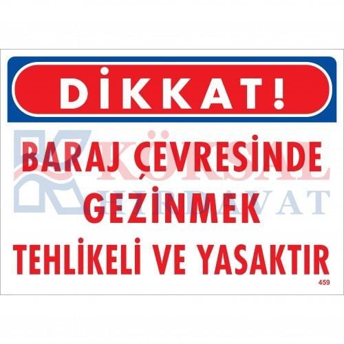 BARAJ ÇEVRESİNDE GEZİNMEK TEHLİKELİ VE YASAKTIR UYARI - İKAZ LEVHASI