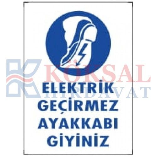 ELEKTRİK GEÇİRMEZ AYAKKABI GİYİNİZ-İKAZ LEVHASI