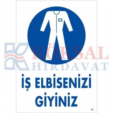 İŞ ELBİSENİZİ GİYİNİZ / UYARI - İKAZ LEVHASI