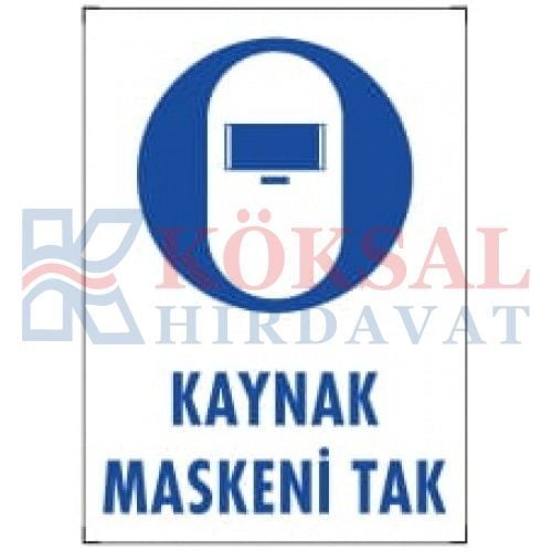 KAYNAK MASKENİ TAK- İKAZ LEVHASI