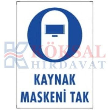 KAYNAK MASKENİ TAK- İKAZ LEVHASI