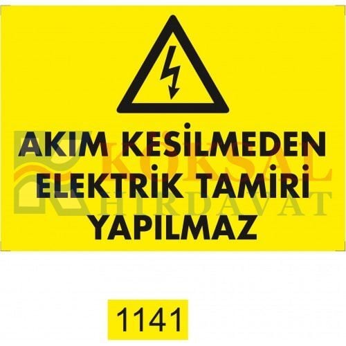AKIM KESİLMEDEN ELEKTRİK TAMİRİ YAPILMAZ / UYARI - İKAZ LEVHASI