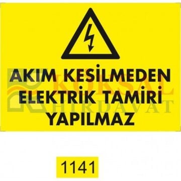 AKIM KESİLMEDEN ELEKTRİK TAMİRİ YAPILMAZ / UYARI - İKAZ LEVHASI