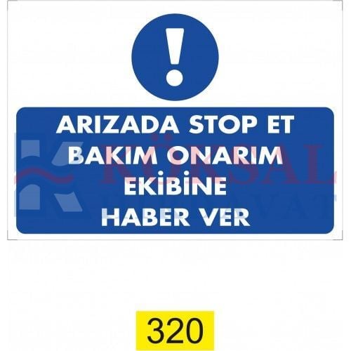 ARIZADA STOP ET BAKIM ONARIM EKİBİNE HABER VER / UYARI - İKAZ LEVHASI