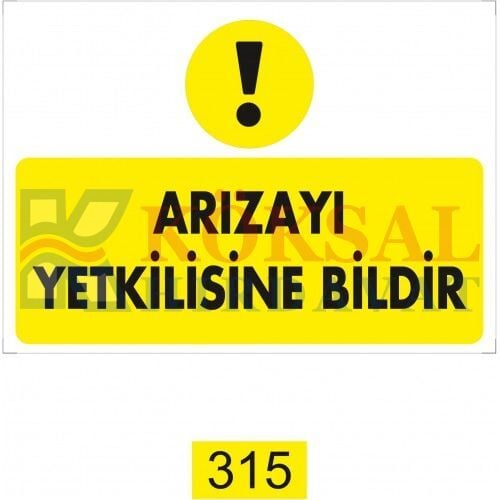 ARIZAYI YETKİLİSİNE BİLDİR / UYARI - İKAZ LEVHASI