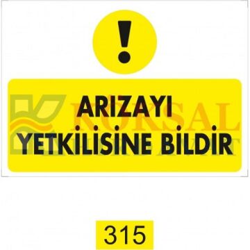ARIZAYI YETKİLİSİNE BİLDİR / UYARI - İKAZ LEVHASI