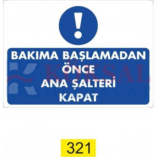 BAKIMA BAŞLAMADAN ÖNCE ANA ŞALTERİ KAPAT / UYARI - İKAZ LEVHASI