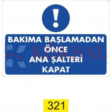 BAKIMA BAŞLAMADAN ÖNCE ANA ŞALTERİ KAPAT / UYARI - İKAZ LEVHASI
