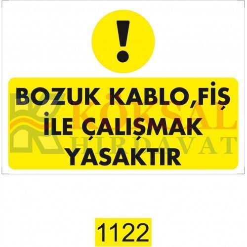 BOZUK KABLO FİŞ İLE ÇALIŞMAK YASAKTIR / UYARI - İKAZ LEVHASI