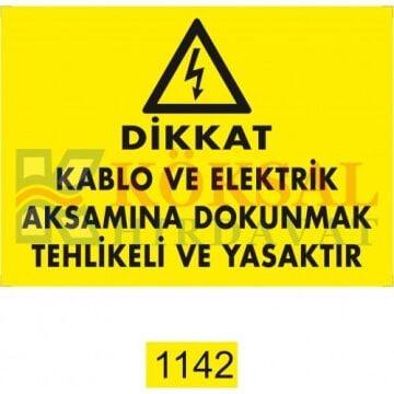 DİKKAT KABLO VE ELEKTRİK AKSAMINA DOKUNMAK TEHLİKELİ VE YASAKTIR / UYARI - İKAZ LEVHASI