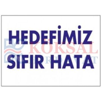 HEDEFİMİZ SIFIR HATA