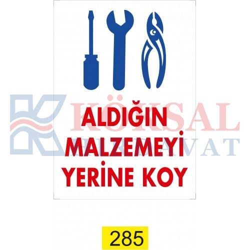 ALDIĞIN MALZEMEYİ YERİNE KOY /UYARI İKAZ LEVHASI