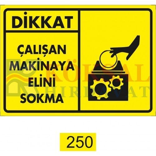 ÇALIŞAN MAKİNAYA ELİNİ SOKMA/UYARI İKAZ LEVHASI