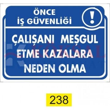 ÇALIŞANI MEŞGUL ETME KAZALARA NEDEN OLMA /UYARI İKAZ LEVHASI
