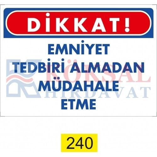 EMNİYET TEDBİRİ ALMADAN MÜDAHALE ETME /UYARI İKAZ LEVHASI