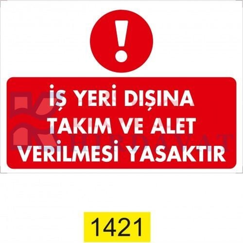 İŞ YERİ DIŞINA TAKIM VE ALET VERİLMESİ YASAKTIR /UYARI İKAZ LEVHASI