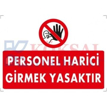 PERSONELDEN BAŞKASI GİREMEZ / UYARI - İKAZ LEVHASI