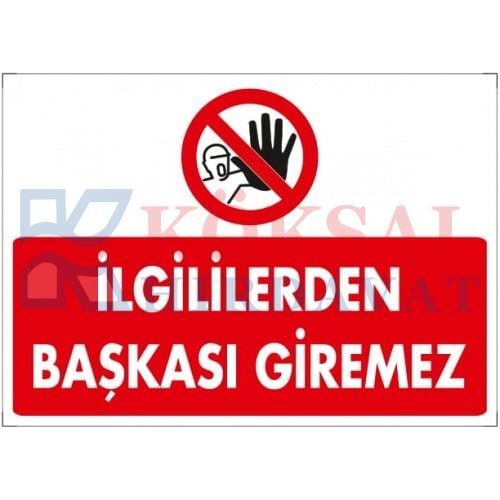 İLGİLİLERDEN BAŞKASI GİREMEZ / UYARI - İKAZ LEVHASI
